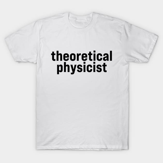 Theoretical physicist T-Shirt by ElizAlahverdianDesigns